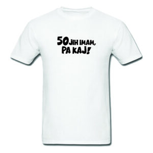 Majica 50 jih imam pa kaj #2